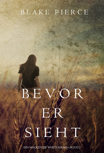 Bevor Er Sieht (ein Mackenzie White Krimi – Buch 2) PDF