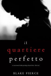 Il Quartiere Perfetto (Un emozionante thriller psicologico di Jessie Hunt – Libro 2) PDF