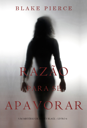 Razão Para Se Apavorar (Um Mistério De Avery Black – Livro 6) PDF