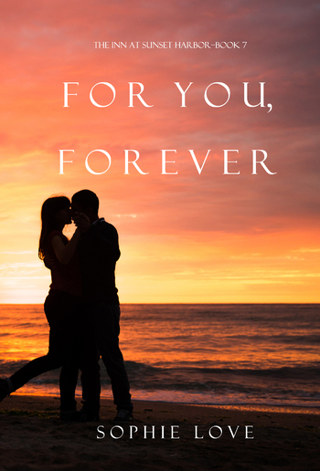 For You, Forever (Book #7 in The Inn at Sunset Harbor series) PDF