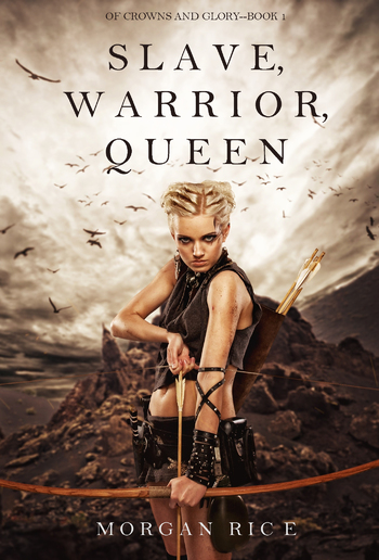 Slave, Warrior, Queen (Book #1 in Of Crowns and Glory series) PDF