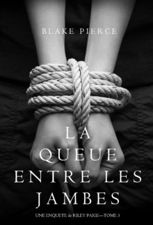 La Queue Entre les Jambes (Une Enquête de Riley Paige – Tome 3) PDF