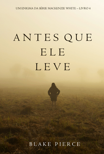 Antes Que Ele Leve (Um Enigma Mackenzie White – Livro 4) PDF