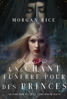 Un Chant Funèbre pour des Princes (Un Trône pour des Sœurs : Tome #4) PDF