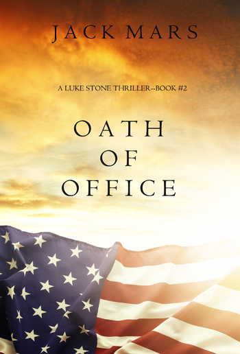 Oath of Office (Book #2 in Luke Stone Thriller series) PDF