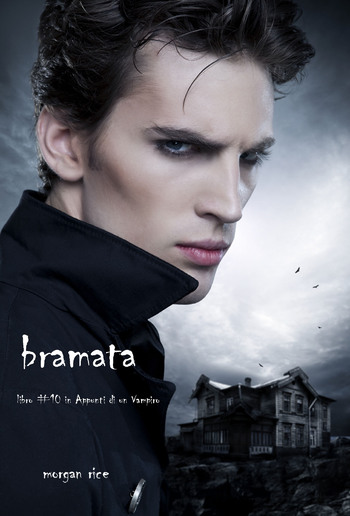 Bramata (Libro #10 in Appunti di un Vampiro) PDF