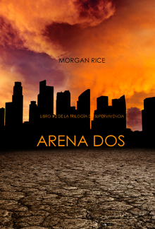 Arena Dos (Libro #2 de la Trilogía de Supervivencia) PDF