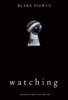 Watching (Book #1 in The Making of Riley Paige series) PDF