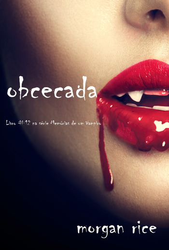 Obcecada (Livro #12 da série Memórias de Um Vampiro) PDF