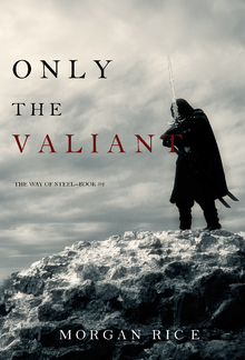 Only the Valiant (Book #2 in The Way of Steel series) PDF