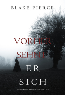 Vorher Sehnt Er Sich (Ein Mackenzie White Mystery – Buch 10) PDF