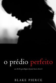 O Prédio Perfeito (Um Thriller Psicológico de Jessie Hunt — Livro 2) PDF