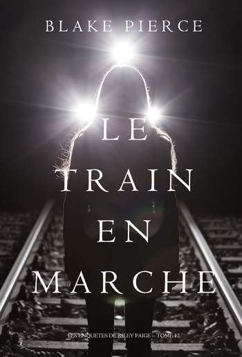 Le Train en Marche (Une Enquête de Riley Paige – Tome 12) PDF