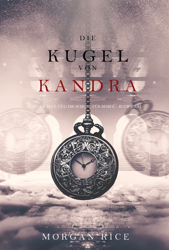 Die Kugel von Kandra (Oliver Blue und die Schule für Seher − Buch Zwei) PDF