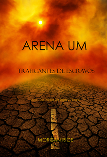 Arena Um: Traficantes De Escravos (Livro #1 Da Trilogia Da Sobrevivência) PDF