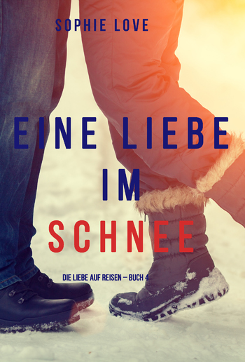 Eine Liebe im Schnee (Die Liebe auf Reisen – Buch 4) PDF