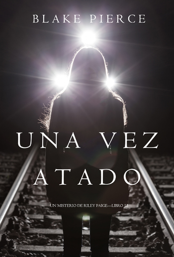 Una Vez Atado (Un Misterio de Riley Paige – Libro 12) PDF