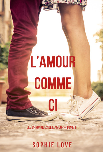 l’Amour Comme Ci (Les Chroniques de l’Amour – Tome 1) PDF