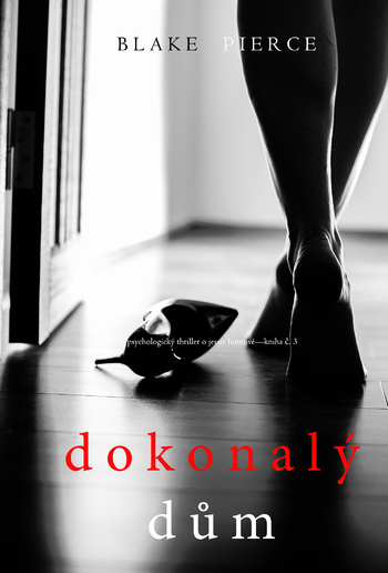 Dokonalý Dům (Psychologický thriller o Jessie Huntové — kniha třetí) PDF