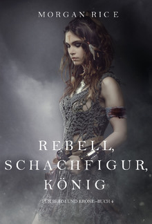 Rebell, Schachfigur, König (Für Ruhm und Krone – Buch 4) PDF