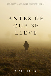 Antes De Que Se Lleve (Un Misterio con Mackenzie White – Libro 4) PDF