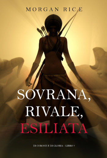 Sovrana, Rivale, Esiliata (Di Corone e di Gloria—Libro 7) PDF