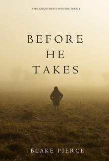 Before He Takes (Book #4 in Mackenzie White Mystery series) PDF