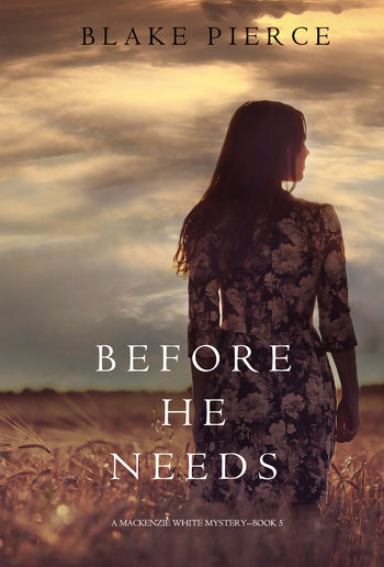 Before He Needs (Book #5 in Mackenzie White Mystery series) PDF