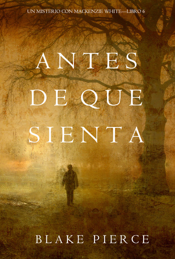 Antes De Que Sienta (Un Misterio con Mackenzie White – Libro 6) PDF