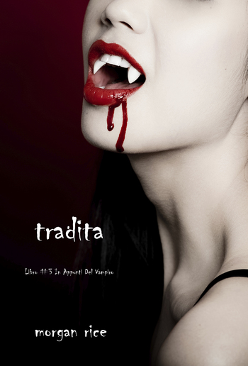 Tradita (Libro #3 in Appunti di un Vampiro) PDF