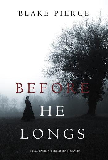 Before He Longs (Book #10 in Mackenzie White Mystery series) PDF