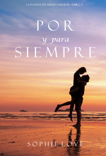 Por y Para Siempre (La Posada de Sunset Harbor – Libro 2) PDF