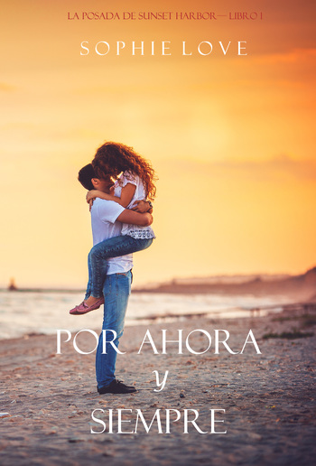 Por Ahora y Siempre (La Posada de Sunset Harbor – Libro 1) PDF