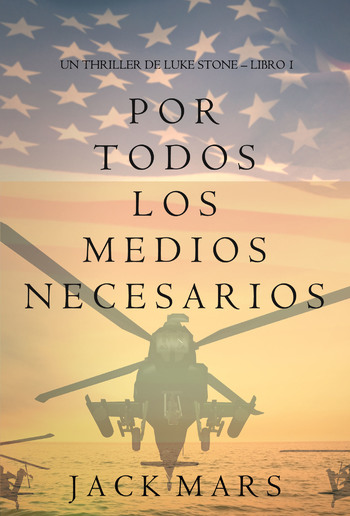 Por Todos los Medios Necesarios (un Thriller de Luke Stone – Libro 1) PDF