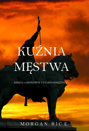 Kuźnia Męstwa (Księga 4 Królowie I Czarnoksiężnicy) PDF