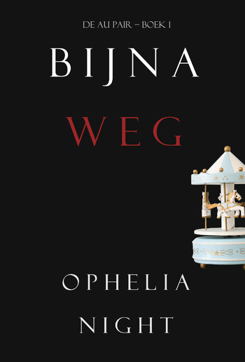 Bijna Weg (De Au Pair – Boek 1) PDF