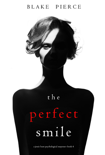 The Perfect Smile (Book #4 in Jessie Hunt Psychological Suspense Thriller series) PDF