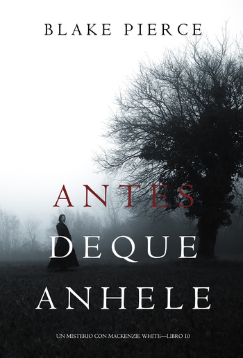 Antes De Que Anhele (Un Misterio con Mackenzie White — Libro 10) PDF