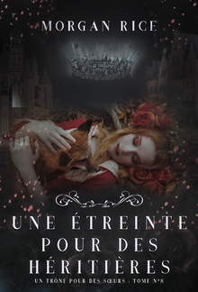 Une Étreinte Pour Des Héritières (Un Trône pour des Sœurs : Tome #8) PDF