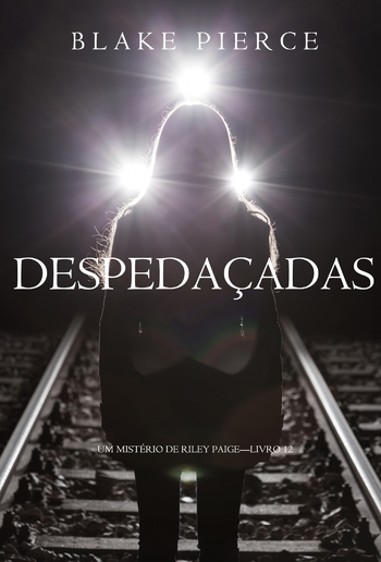 Despedaçadas (Um Mistério de Riley Paige – Livro 12) PDF