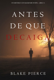 Antes De Que Decaiga (Un Misterio con Mackenzie White — Libro 11) PDF