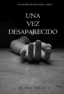 Una Vez Desaparecido (Un Misterio de Riley Paige - Libro 1) PDF