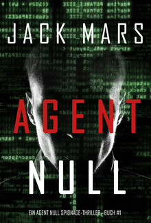 Agent Null (Ein Agent Null Spionage-Thriller — Buch #1) PDF