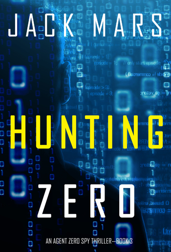 Hunting Zero (Book #3 in An Agent Zero Spy Thriller series) PDF