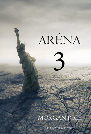 Aréna 3 (3. Kniha Z Trilogie Přežití) PDF