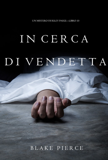 In Cerca di Vendetta (Un Mistero di Riley Paige – Libro 10) PDF