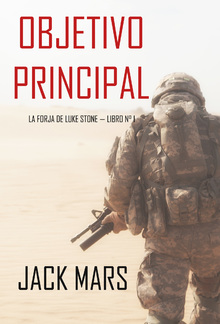 Objetivo Principal: La Forja de Luke Stone — Libro n° 1 (un Thriller de Acción) PDF