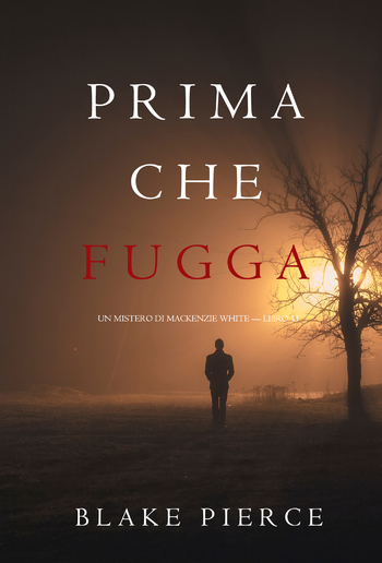 Prima Che Fugga (Un Mistero di Mackenzie White — Libro 11) PDF