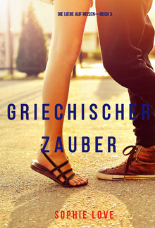 Griechischer Zauber (Die Liebe auf Reisen – Buch 5) PDF