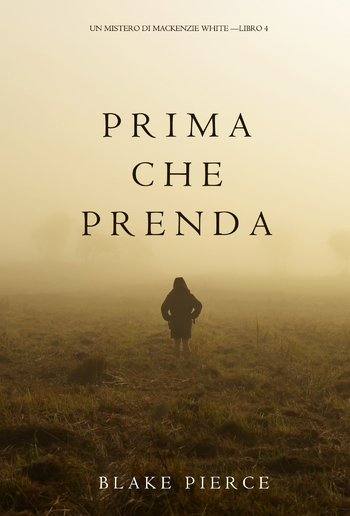 Prima Che Prenda (Un Mistero di Mackenzie White – Libro 4) PDF